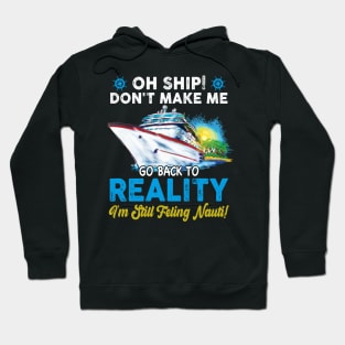 Oh Ship Don't Make Me Go Back To Reaity Hoodie